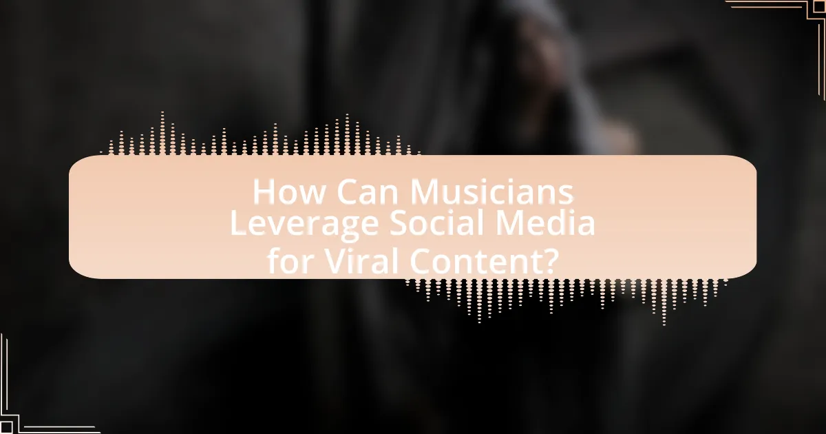How Can Musicians Leverage Social Media for Viral Content?