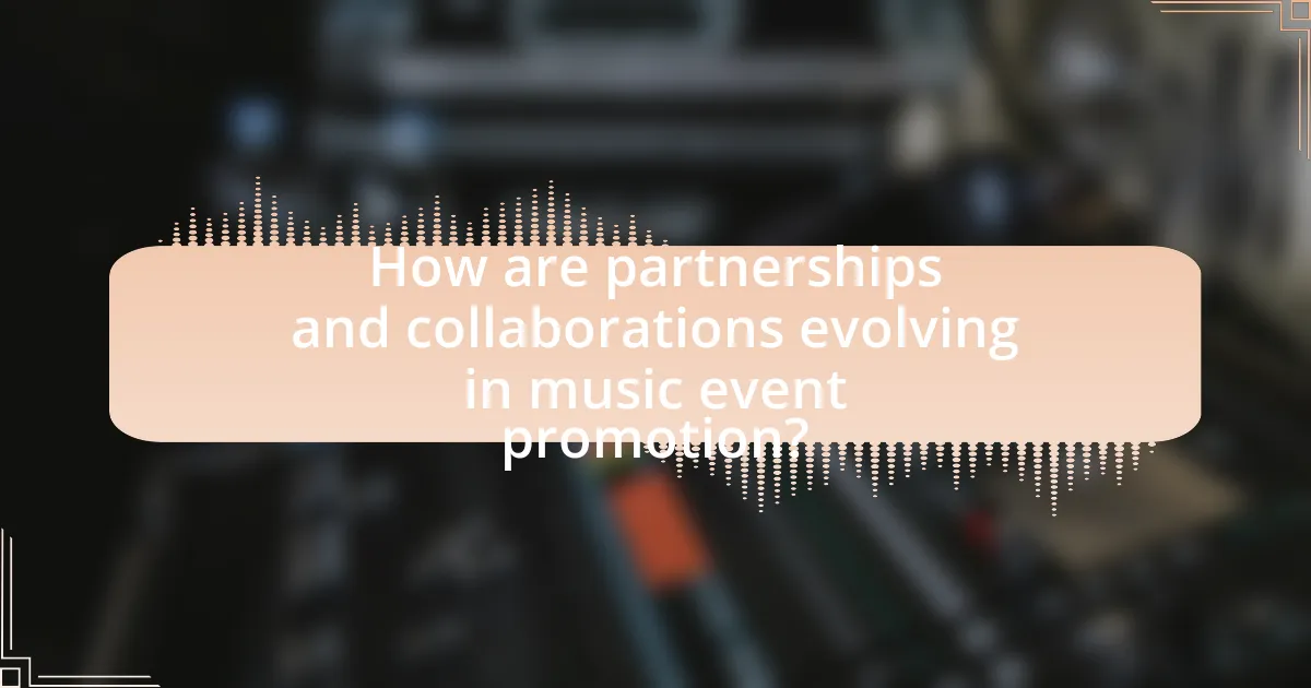 How are partnerships and collaborations evolving in music event promotion?