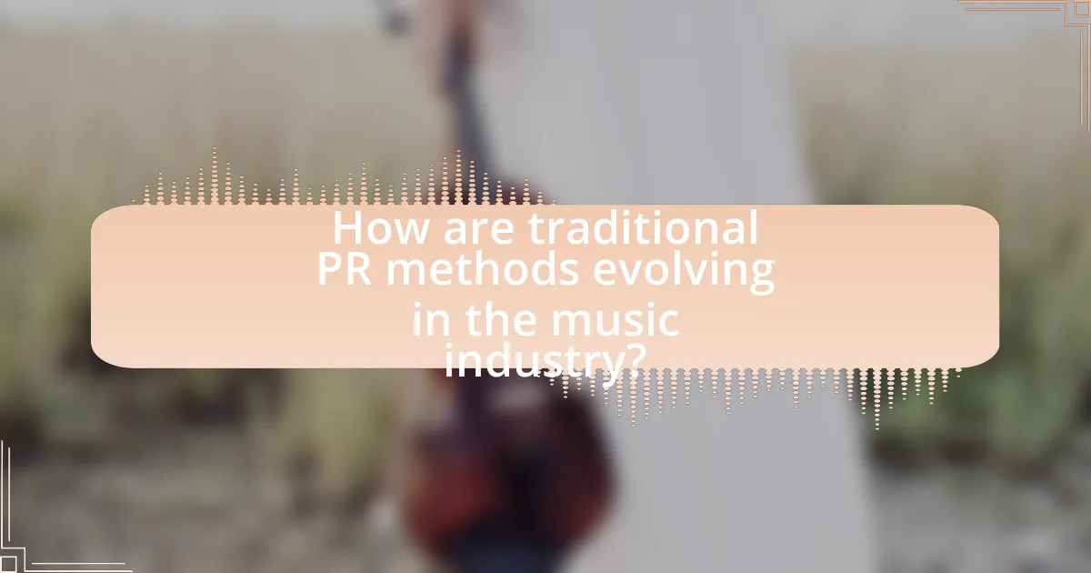 How are traditional PR methods evolving in the music industry?