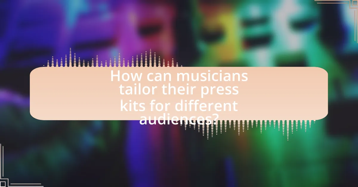 How can musicians tailor their press kits for different audiences?