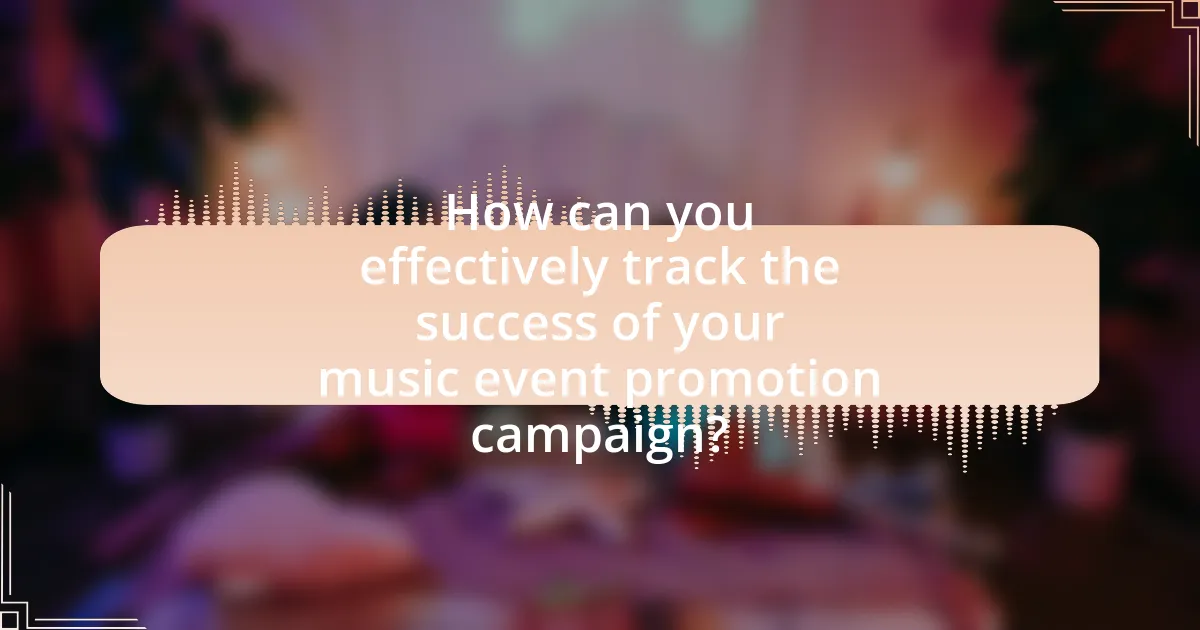 How can you effectively track the success of your music event promotion campaign?