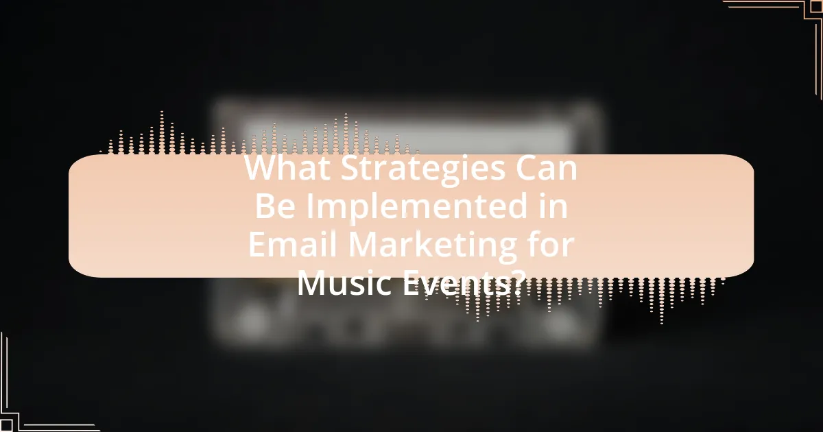 What Strategies Can Be Implemented in Email Marketing for Music Events?