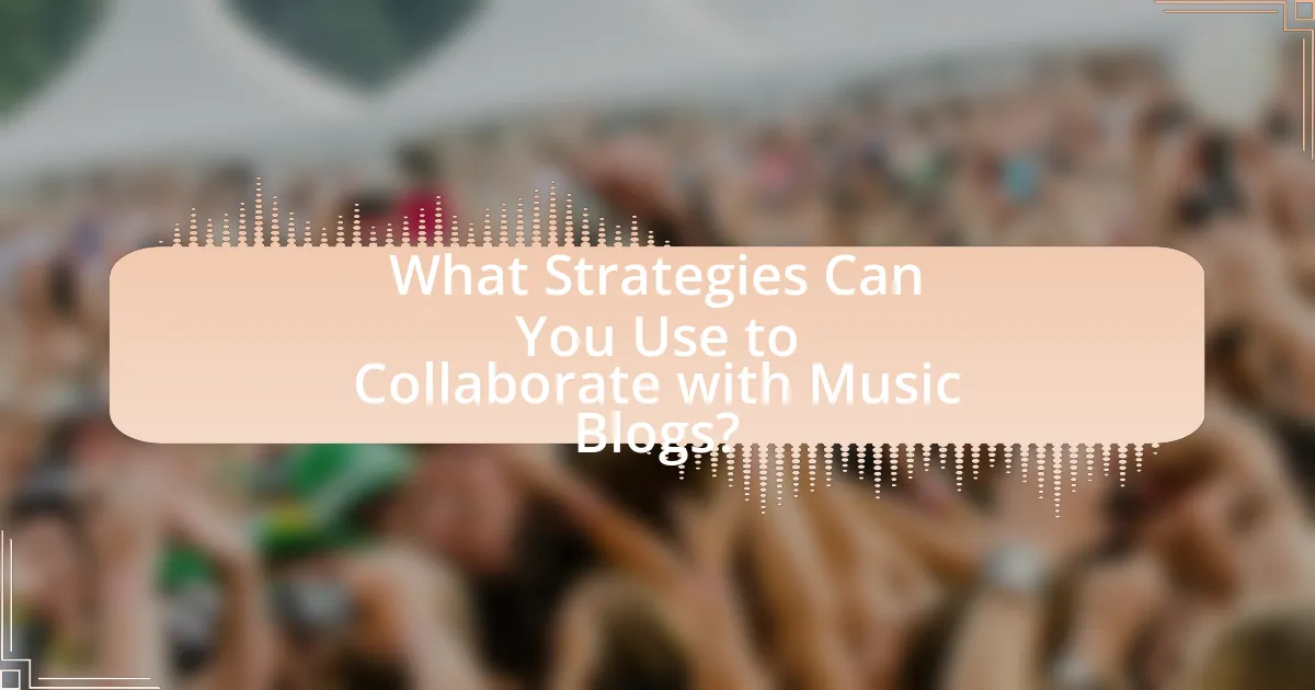 What Strategies Can You Use to Collaborate with Music Blogs?