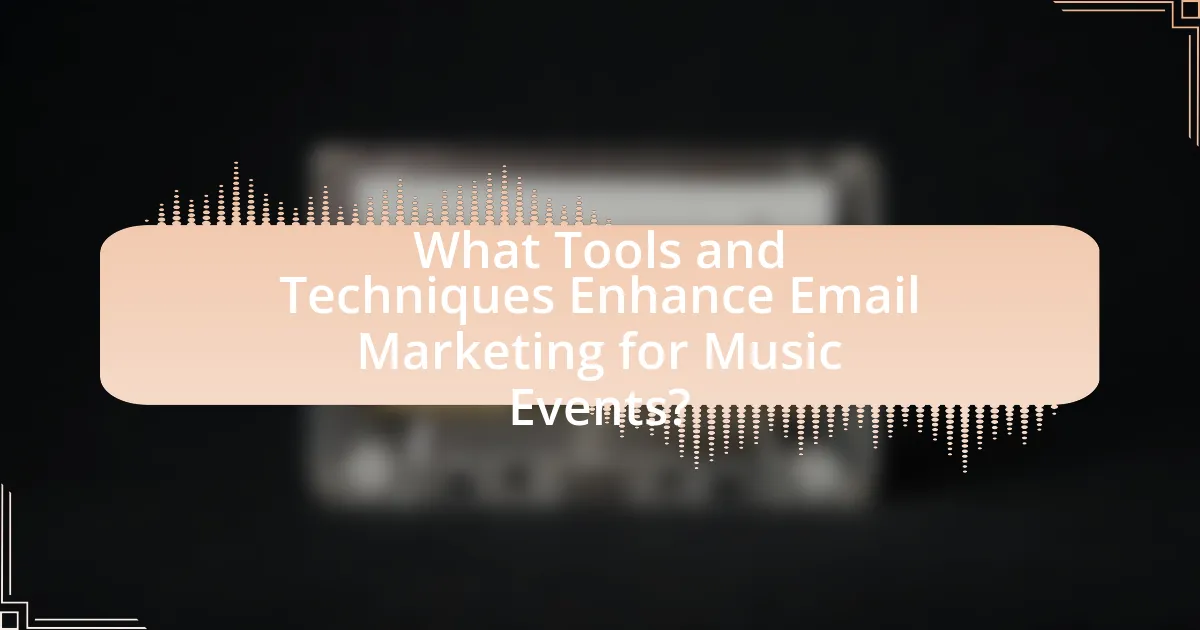 What Tools and Techniques Enhance Email Marketing for Music Events?