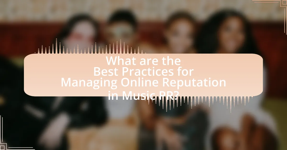 What are the Best Practices for Managing Online Reputation in Music PR?