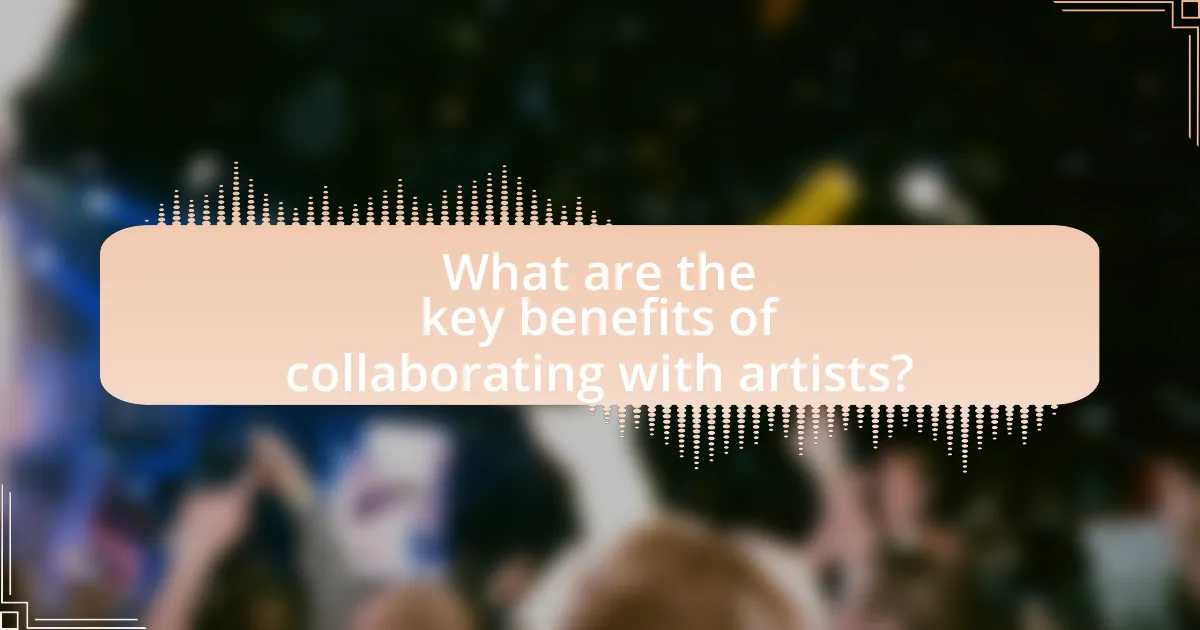 What are the key benefits of collaborating with artists?