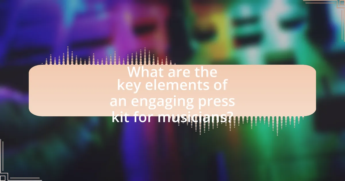 What are the key elements of an engaging press kit for musicians?
