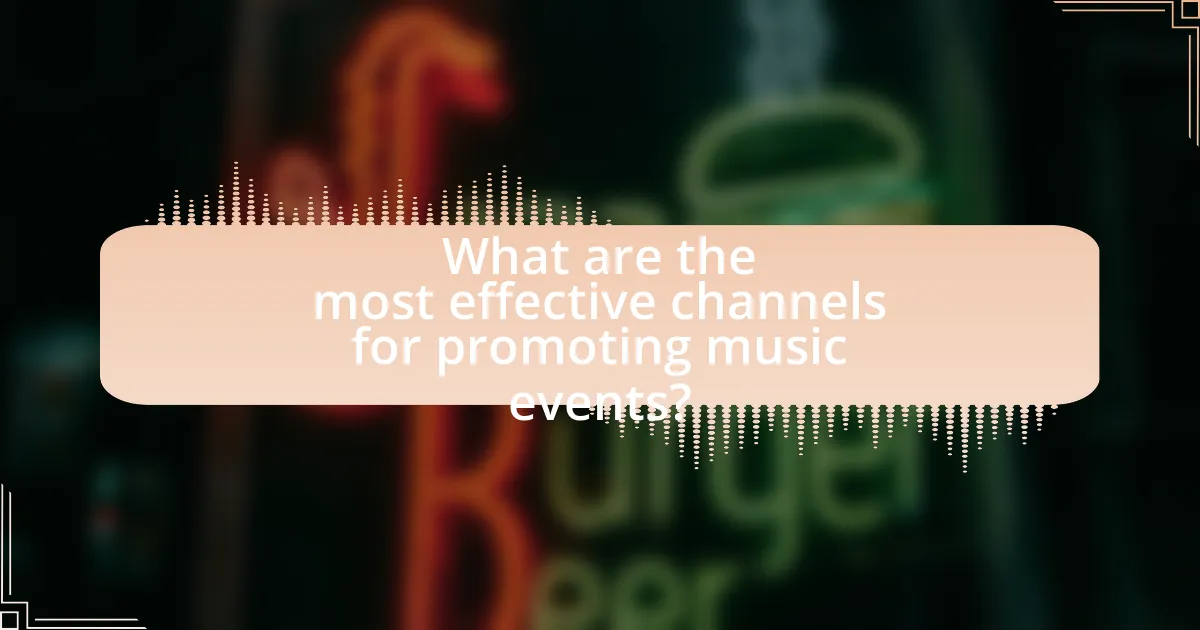 What are the most effective channels for promoting music events?