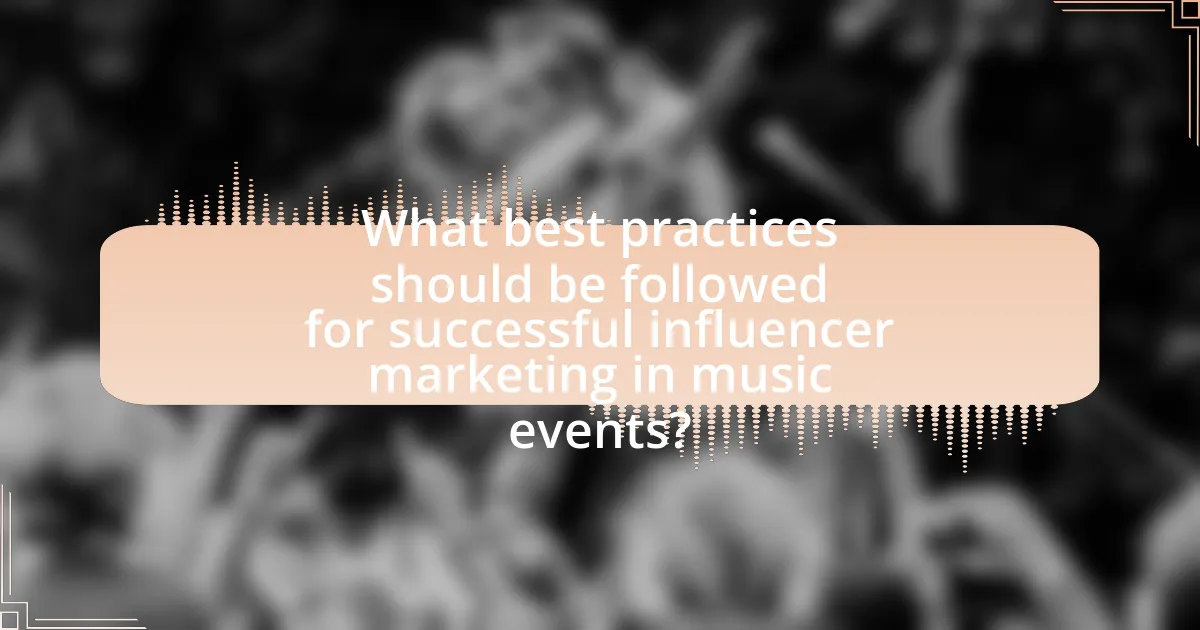 What best practices should be followed for successful influencer marketing in music events?