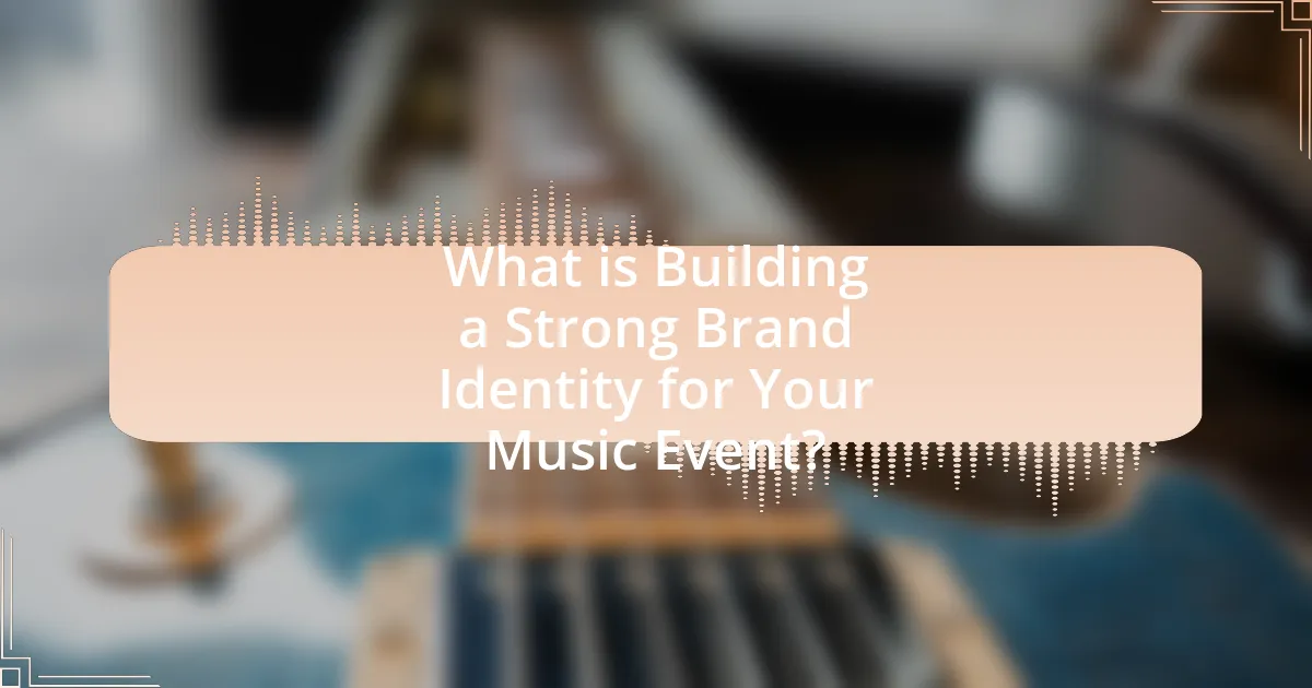 What is Building a Strong Brand Identity for Your Music Event?