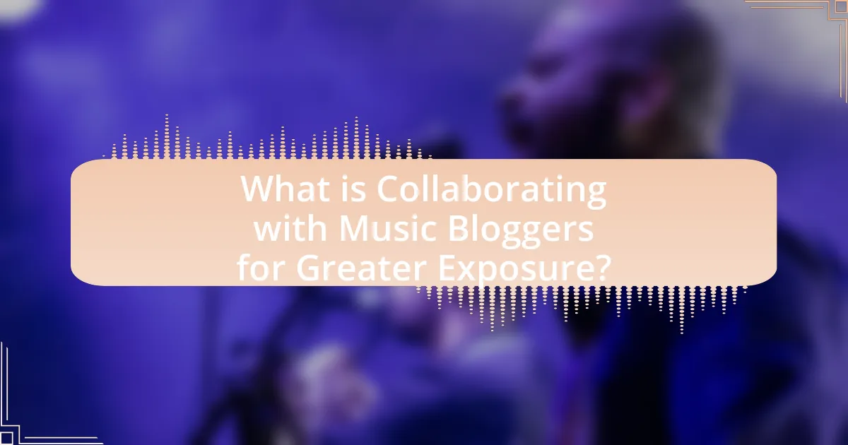 What is Collaborating with Music Bloggers for Greater Exposure?