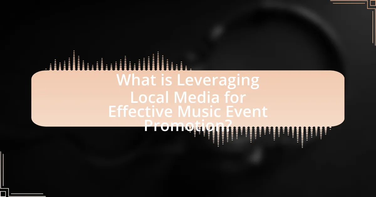 What is Leveraging Local Media for Effective Music Event Promotion?