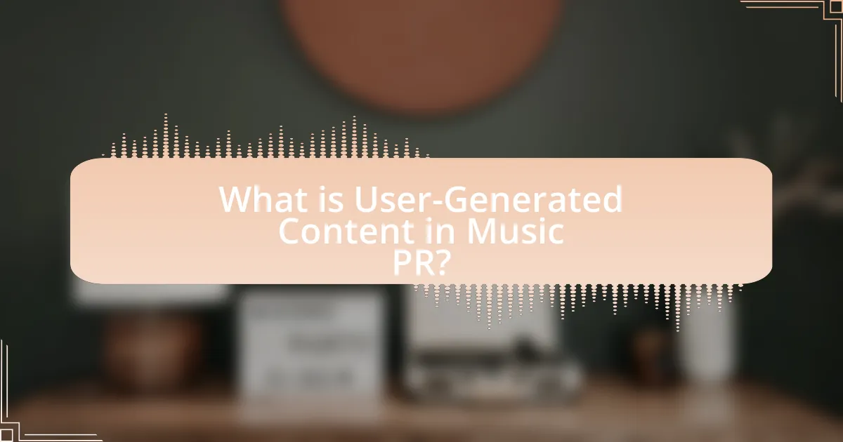 What is User-Generated Content in Music PR?