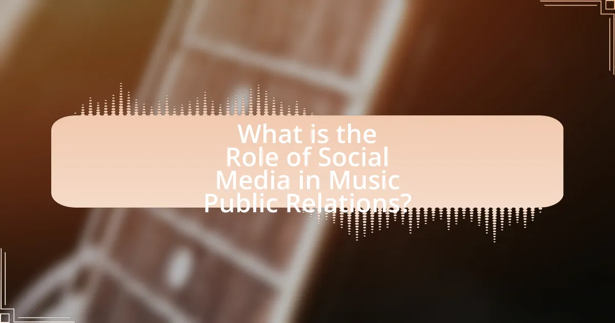 What is the Role of Social Media in Music Public Relations?