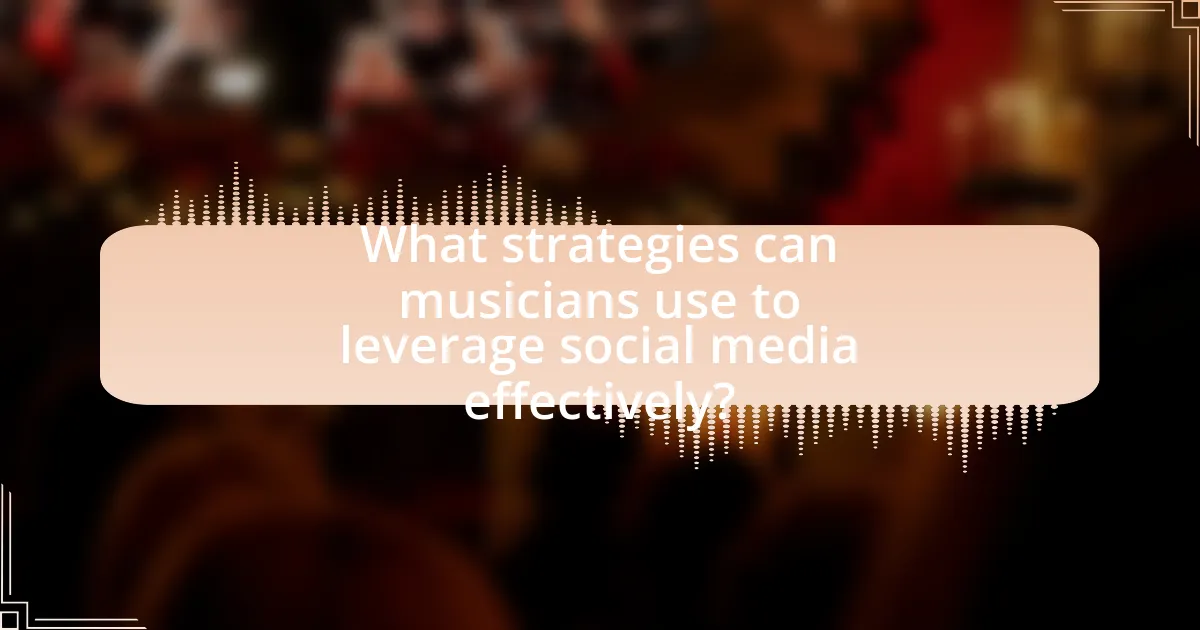 What strategies can musicians use to leverage social media effectively?